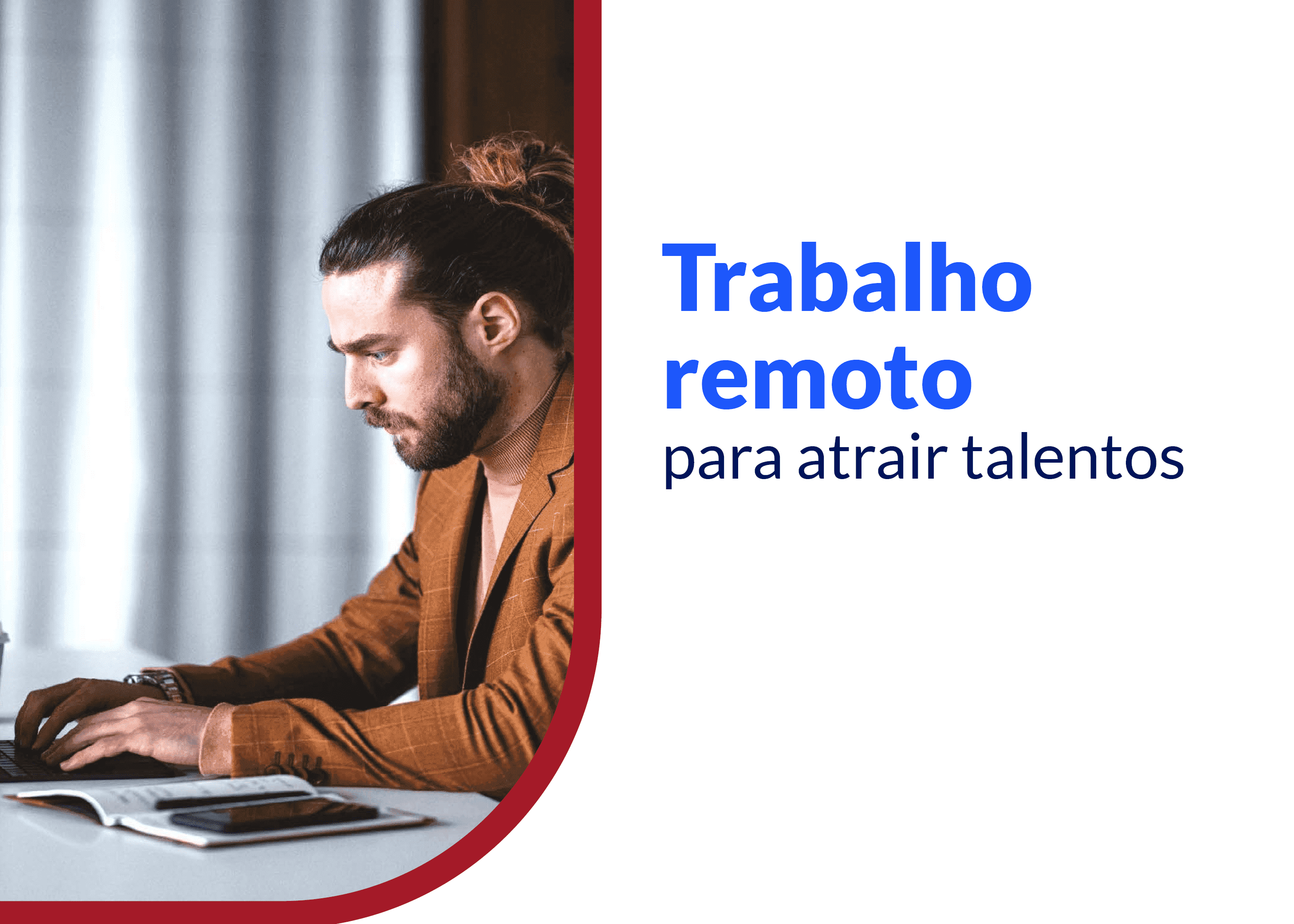 Trabalho remoto para atrair talentos